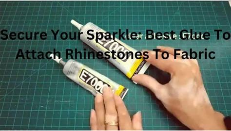 Secure Your Sparkle: Best Glue To Attach Rhinestones To Fabric