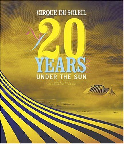 Cirque Du Soleil: 20 Years Under the Sun - An Authorized History: Buy Online in UAE at desertcart