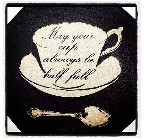 Cup Half Full Quotes. QuotesGram