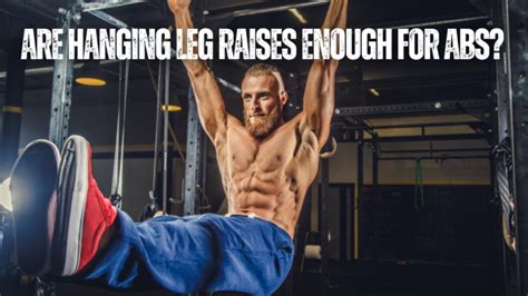 Are Hanging Leg Raises Enough For Abs? Find Out Here