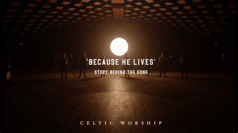 Because He Lives (Story Behind The Song) | Celtic Worship Acordes ...