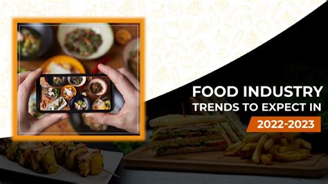 The Top Food Industry Trends to Expect in 2022-2023