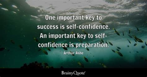 Arthur Ashe - One important key to success is self-...