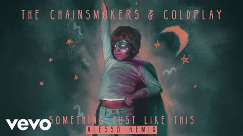 The Chainsmokers & Coldplay - Something Just Like This (Alesso Remix ...