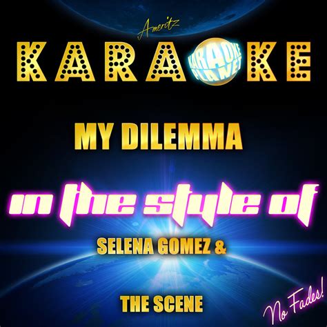 ‎My Dilemma (In the Style of Selena Gomez & the Scene) [Karaoke Version] - Single by Ameritz ...