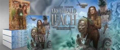 Die Steampunk Abenteuer des Archibald Leach