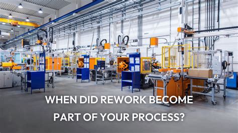 When Did Rework Become Part of Your Process? – Part I | Saint Clair Systems