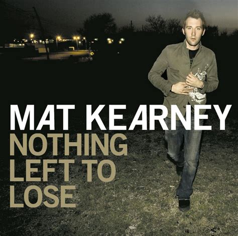 Mat Kearney - Nothing Left To Lose | Positive Encouraging K-LOVE