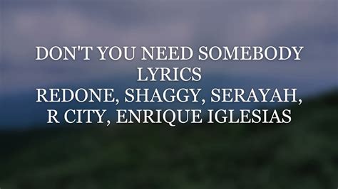 DON'T YOU NEED SOMEBODY Redone, Shaggy, Serayah, R city, Enrique ...