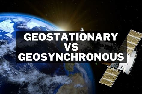 Understanding the Difference Between Geostationary and Geosynchronous Orbit | Spatial Post