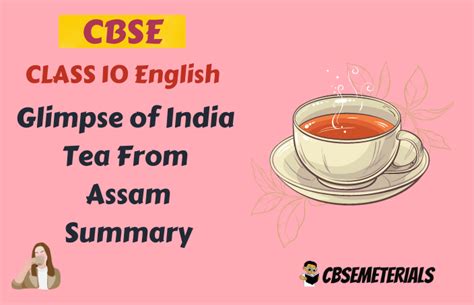 Tea From Assam Summary | Tea From Assam Class 10 NCERT Solutions ...