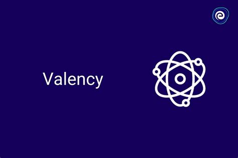 Valency: Definition, Calculation, Examples, Valence Electrons (2022)