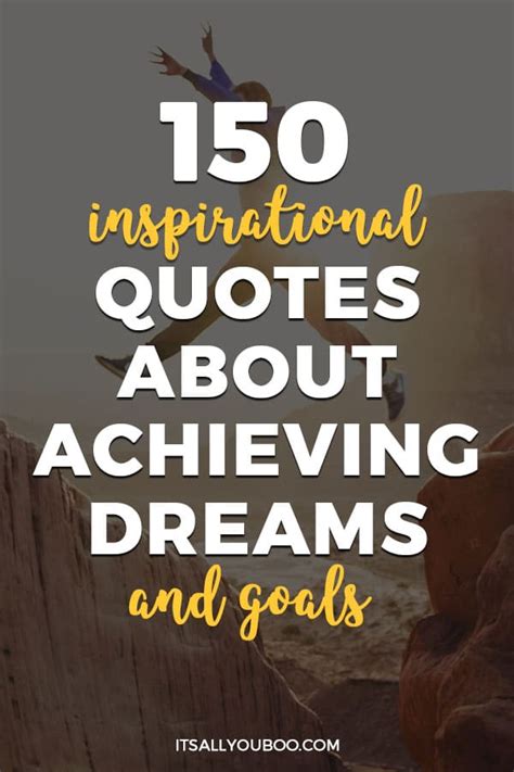 150 Inspirational Quotes About Achieving Dreams and Goals