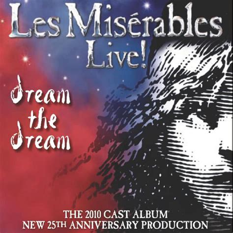 Les Misérables Live! Dream the Dream 2010 Cast Album (25th Anniversary): Amazon.co.uk: CDs & Vinyl