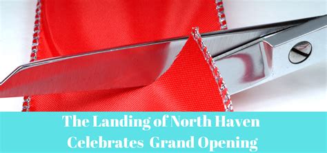 A Grand Opening Celebration at The Landing of North Haven - Senior Living at its Best | Leisure Care