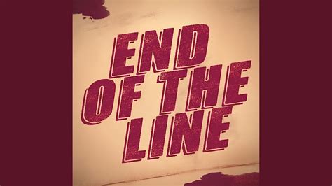 End Of The Line - YouTube