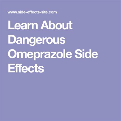 Learn About Dangerous Omeprazole Side Effects | Omeprazole side effects, Omeprazole, Side effects