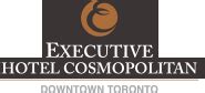 WELCOME TO EXECUTIVE HOTEL COSMOPOLITAN TORONTO