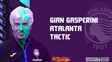 FM23 Gian Piero Gasperini Tactic | FM23 Atalanta | FMtrendGames