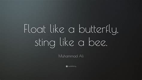 Muhammad Ali Quote: “Float like a butterfly, sting like a bee.” (20 ...