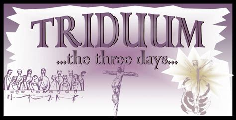 “THE HOLY TRIDUUM” The THREE DAYS that CHANGED THE WORLD - Mary, Queen of Heaven Parish