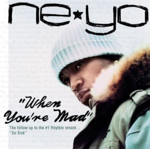 Ne-Yo – When You're Mad Lyrics | Genius Lyrics