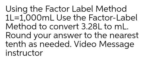 [ANSWERED] Using the Factor Label Method 1L 1 000mL Use the Factor - Kunduz