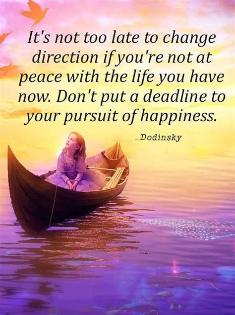 Inspirational Quotes Happiness: Not Too late Don't Deadline Pursuit Of Happiness - BoomSumo Quotes