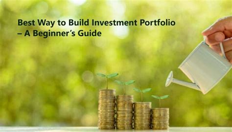 Best Way to Build Investment Portfolio – A Beginner’s Guide