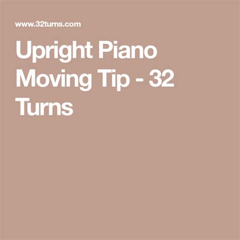 Upright Piano Moving Tip - 32 Turns | Moving a piano, Moving tips ...