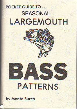 Pocket Guide to Seasonal Largemouth Bass Patterns: Burch, Monte ...