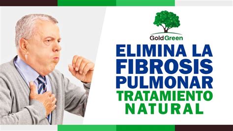 Fibrosis Pulmonar Tratamiento Natural | Gold Green Tratamientos