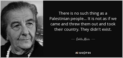 Golda Meir quote: There is no such thing as a Palestinian people... It...