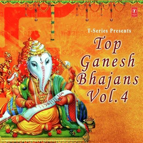 Top Ganesh Bhajans - Vol. 4 Songs Download - Free Online Songs @ JioSaavn