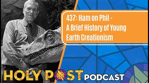 Episode 437: Ham on Phil - A Brief History of Young Earth Creationism ...