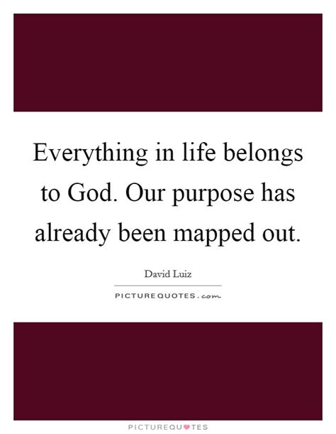 Our Purpose Quotes & Sayings | Our Purpose Picture Quotes