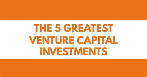 The 5 greatest venture capital investments of all time