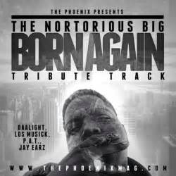 @TheNotoriousBIG Born Again Tribute Track (@Daalight @WhatChaKno @LosMusick @JaCrookedLetter ...