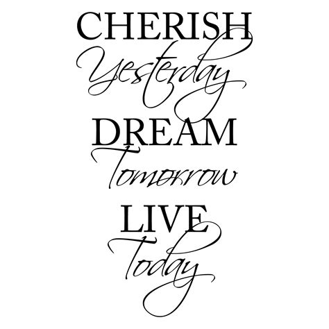 Cherish Yesterday Dream Tomorrow Live Today Wall Quotes ™ Decal | WallQuotes.com