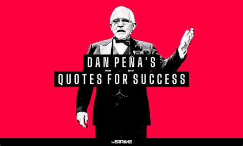 35+ Dan Peña Quotes For Super Success - The STRIVE