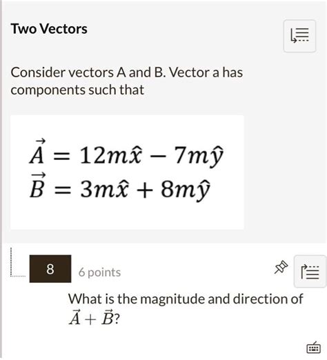 SOLVED: Consider vectors A and B. Vector A has components such that A = 12mx + 5my, and vector B ...