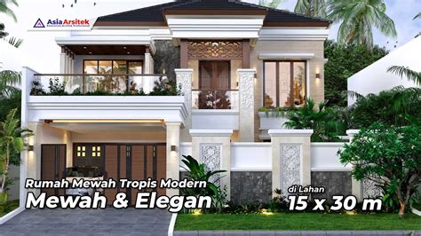 Desain Rumah Mewah 2 Lantai Tropis Modern 4 Kamar Dengan Kolam Renang di Lahan 15 x 30 Meter ...