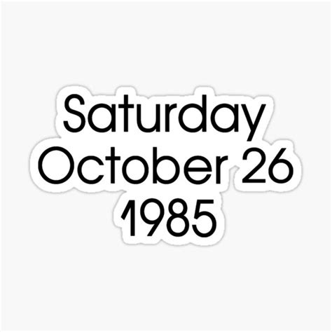 "Saturday October 26 1985 - Back to the Future" Sticker by brokenpixels ...