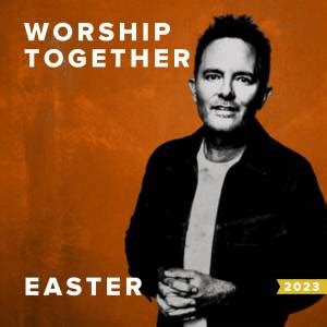 Easter Worship Songs from Worship Together 2023 - PraiseCharts