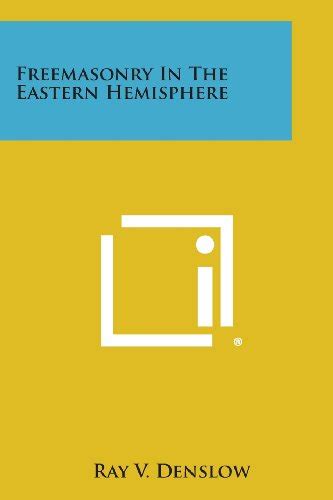 Freemasonry in the Eastern Hemisphere - Denslow, Ray V: 9781494103989 - AbeBooks