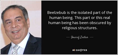 Youssef Ziedan quote: Beelzebub is the isolated part of the human being. This...