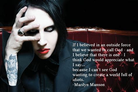 "If I believed in an outside that we wanted to call God..." -Marilyn Manson[1500x1000] : r ...