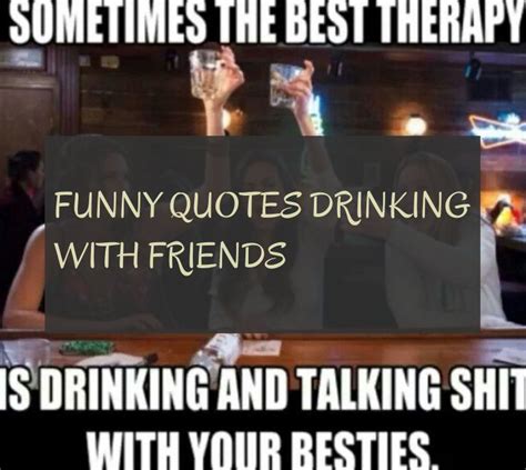 funny quotes drinking with friends #funny #quotes #drinking #with #friends | Funny quotes, Fun ...