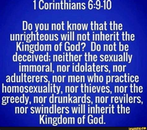 Corinthians Do you not know that the unrighteous will not inherit the Kingdom of God? Do not be ...