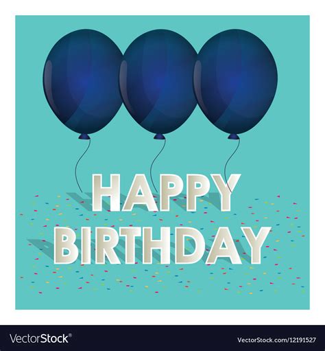 Happy birthday blue balloons tiny confetti Vector Image